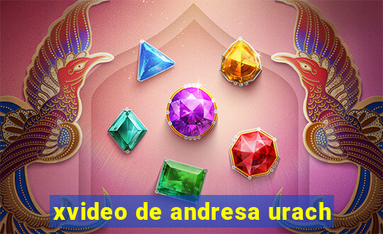 xvideo de andresa urach