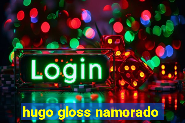 hugo gloss namorado