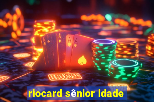 riocard sênior idade