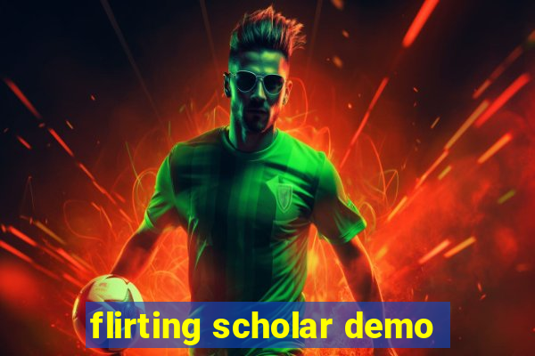 flirting scholar demo