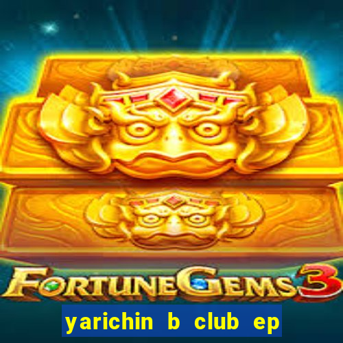 yarichin b club ep 2 dublado