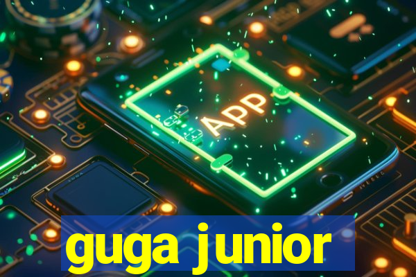 guga junior