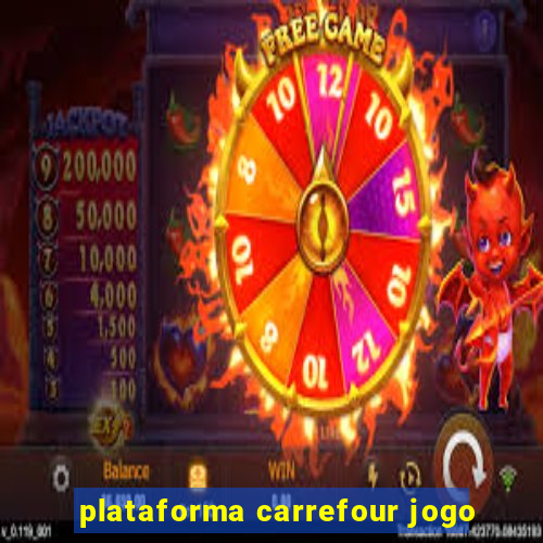 plataforma carrefour jogo