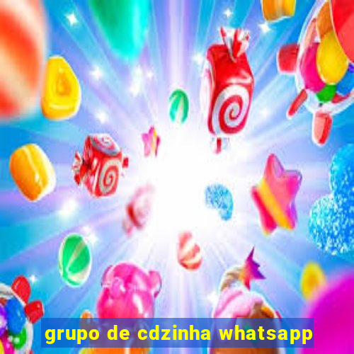 grupo de cdzinha whatsapp