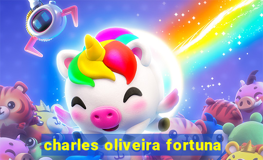 charles oliveira fortuna