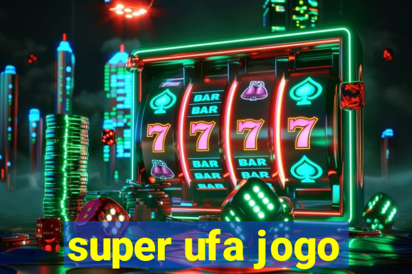 super ufa jogo