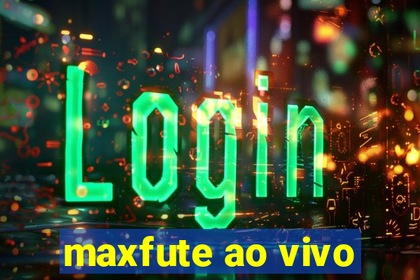 maxfute ao vivo