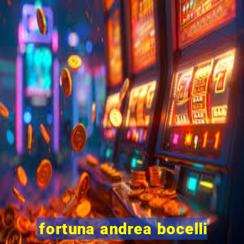 fortuna andrea bocelli