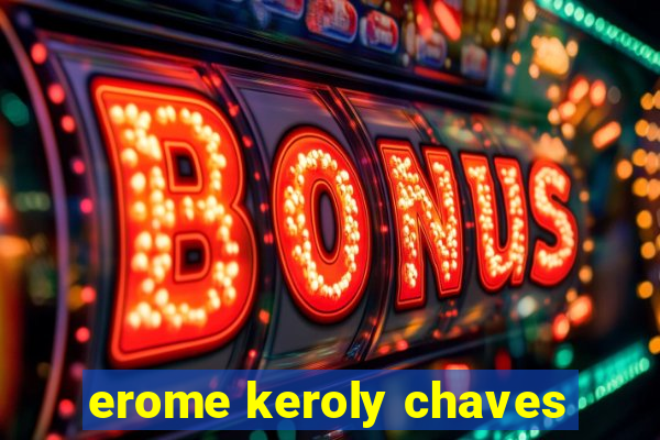 erome keroly chaves