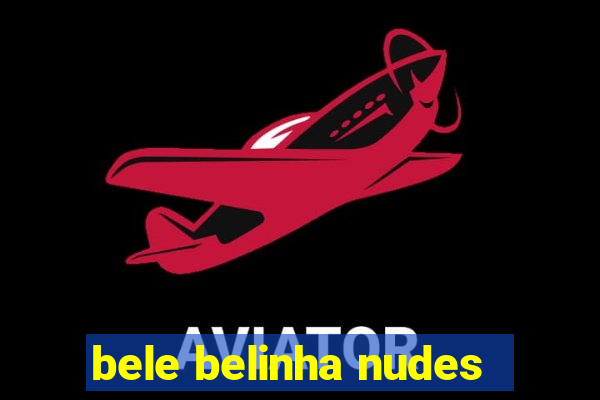 bele belinha nudes