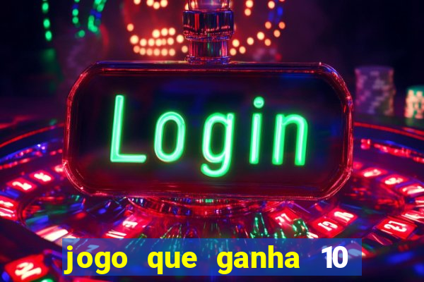 jogo que ganha 10 reais ao se cadastrar