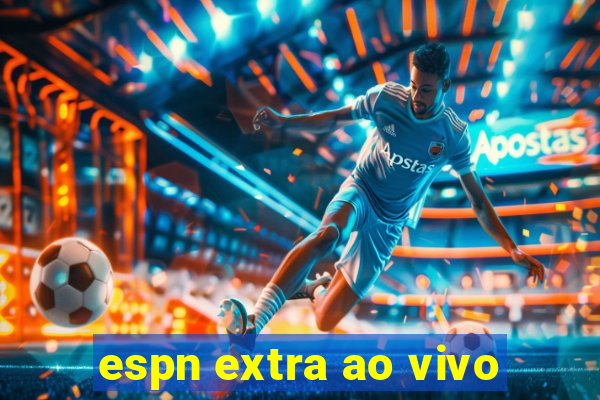 espn extra ao vivo