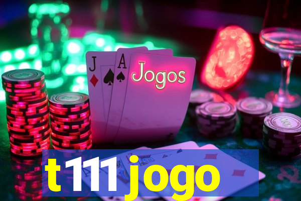 t111 jogo