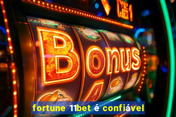 fortune 11bet é confiável