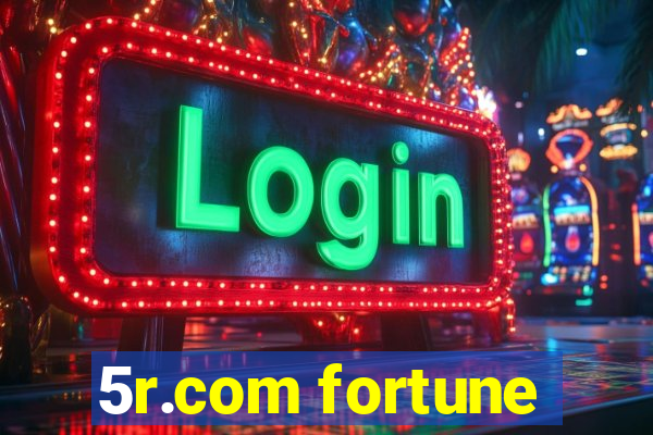 5r.com fortune