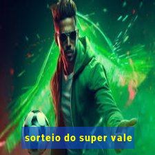 sorteio do super vale