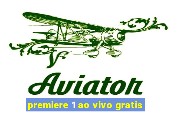 premiere 1 ao vivo gratis