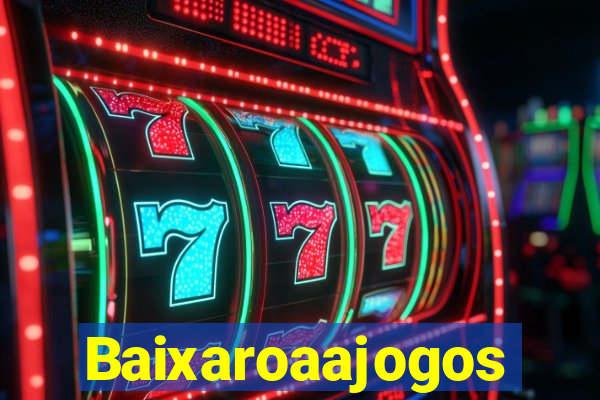 Baixaroaajogos