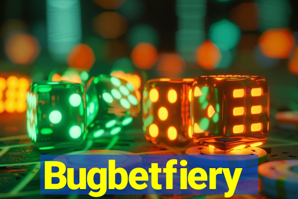 Bugbetfiery