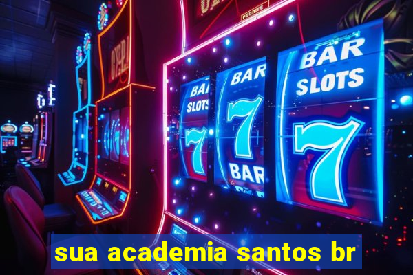 sua academia santos br