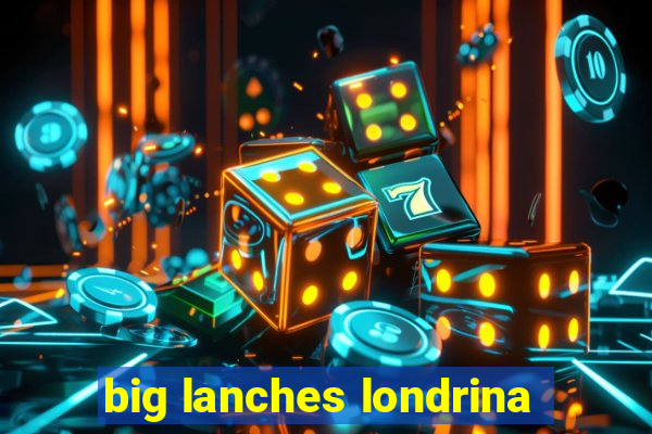 big lanches londrina