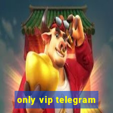 only vip telegram