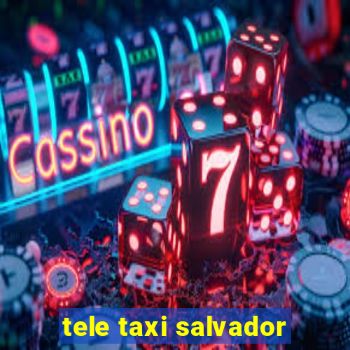 tele taxi salvador