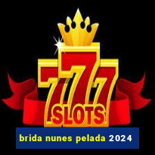 brida nunes pelada 2024