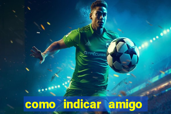 como indicar amigo no sportingbet