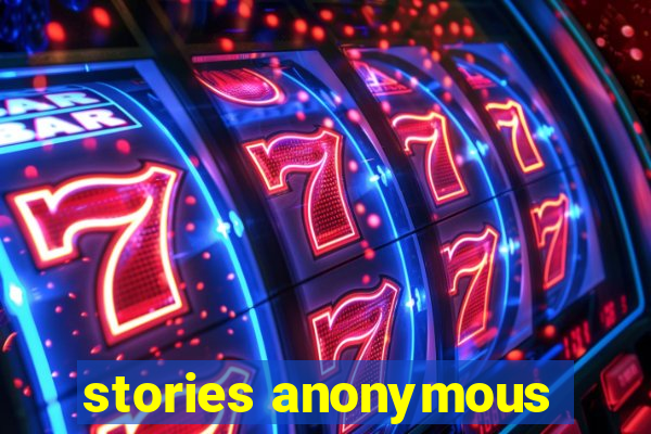 stories anonymous