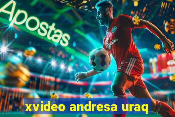 xvideo andresa uraq