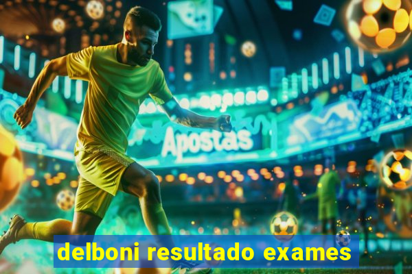 delboni resultado exames