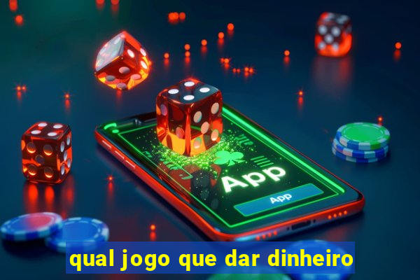 qual jogo que dar dinheiro