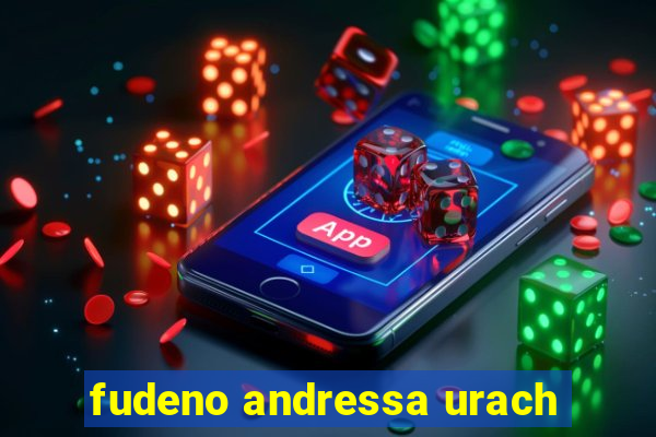 fudeno andressa urach