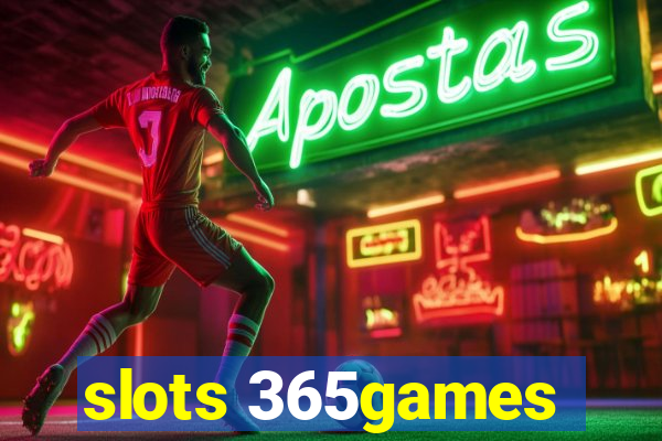 slots 365games