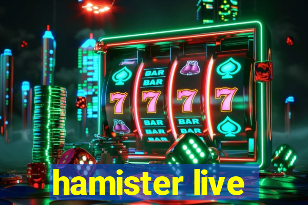 hamister live