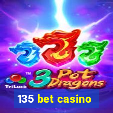 135 bet casino