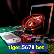 tiger 5678 bet