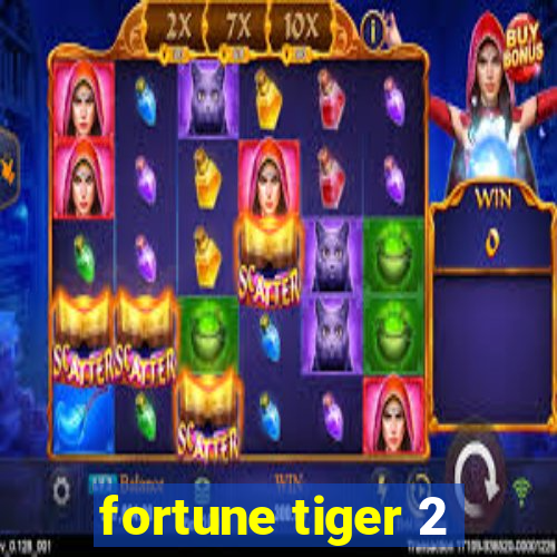 fortune tiger 2