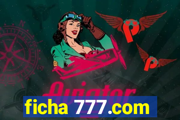 ficha 777.com