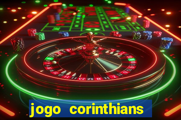 jogo corinthians vai passar aonde