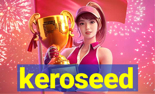 keroseed