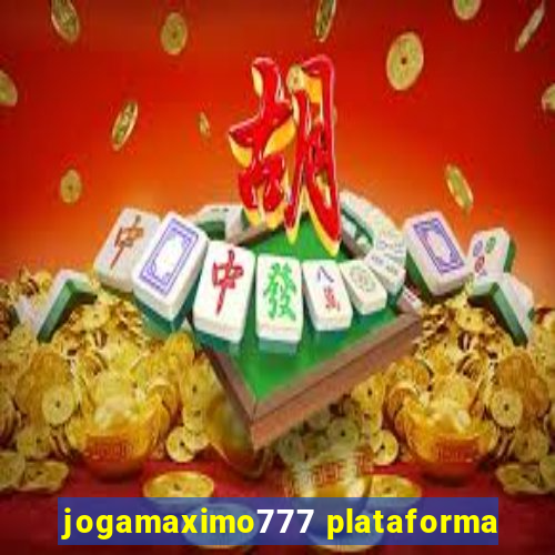 jogamaximo777 plataforma