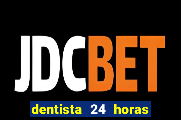 dentista 24 horas em betim