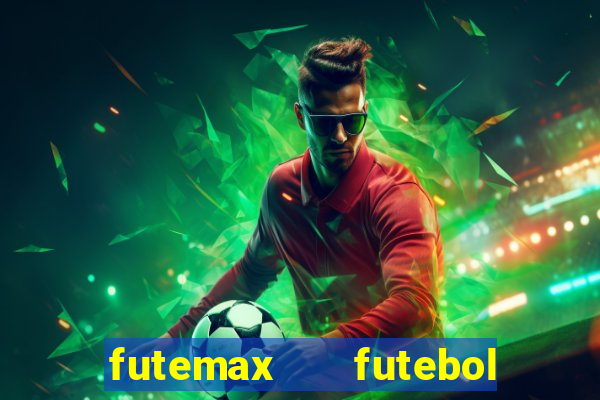 futemax   futebol ao vivo