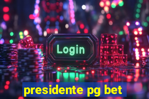 presidente pg bet