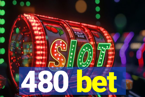 480 bet