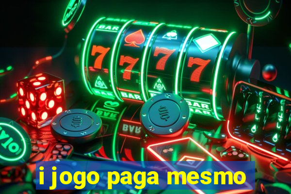 i jogo paga mesmo