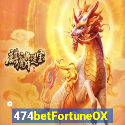 474betFortuneOX