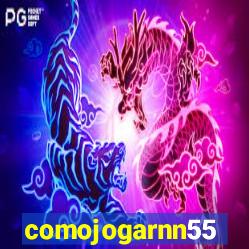 comojogarnn55